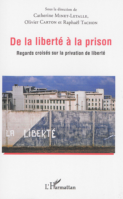 De la liberté à la prison : regards croisés sur la privation de liberté