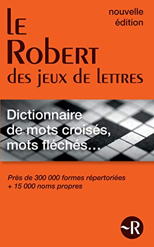 Le Robert des jeux de lettres : dictionnaire des mots croisés, mots fléchés...