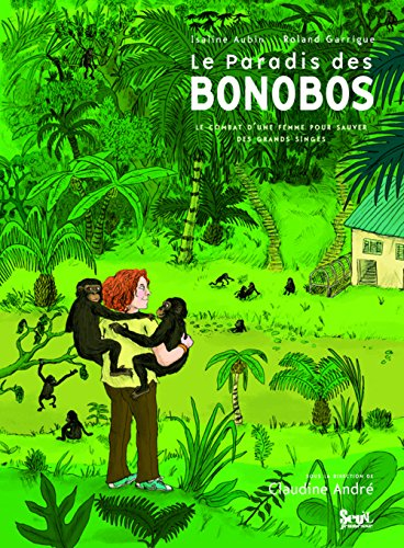 Le paradis des bonobos : le combat d'une femme pour sauver des grands singes