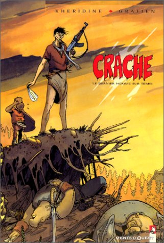 Crache. Vol. 1. Le dernier homme sur Terre