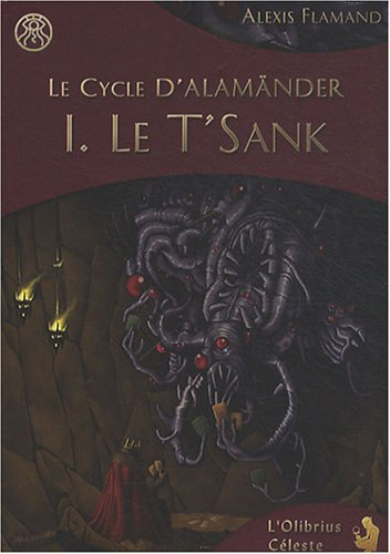 Le cycle d'Alamänder. Vol. 1. Le T'Sank