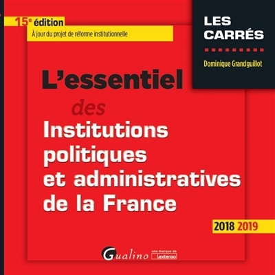 L'essentiel des institutions politiques et administratives de la France : 2018-2019