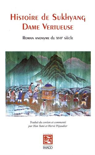 Histoire de Sukhyang, dame vertueuse : roman anomyme du XVIIe siècle. Histoire de demoiselle Sugyeon