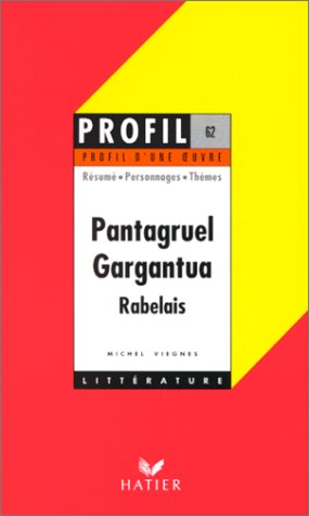 profil littérature, profil d'une oeuvre : rabelais : gargantua - pantagruel