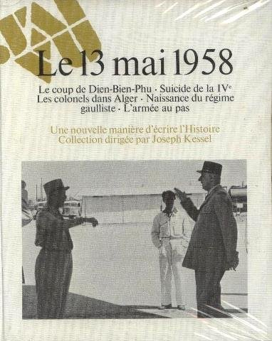 le 13 mai 1958. le coup de dien bien phu - suicide de la ive - les colonels d'alger - naissance du r