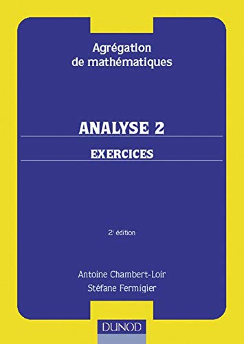 Analyse : agrégation de mathématiques. Vol. 2. Exercices