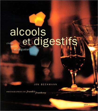 Alcools et digestifs : choisir, servir, et déguster