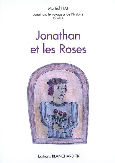 Jonathan, le voyageur de l'histoire. Vol. 2. Jonathan et les roses