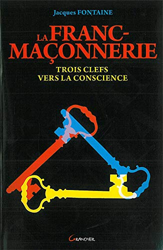La franc-maçonnerie : trois clefs vers la conscience