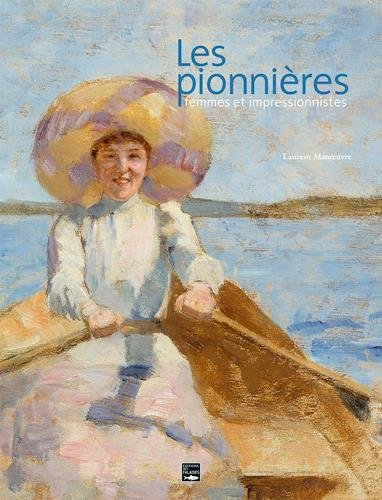 Les pionnières : femmes et impressionnistes - Laurent Manoeuvre