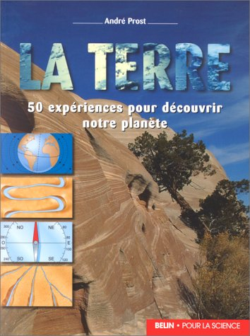 La Terre : 50 expériences pour découvrir notre planète
