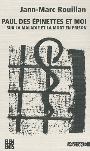 Paul des Épinettes et moi : sur la maladie et la mort en prison