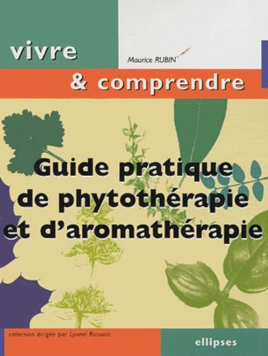 Guide pratique de phytothérapie et d'aromathérapie