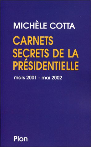 Carnets secrets de la présidentielle : mars 2001-mai 2002