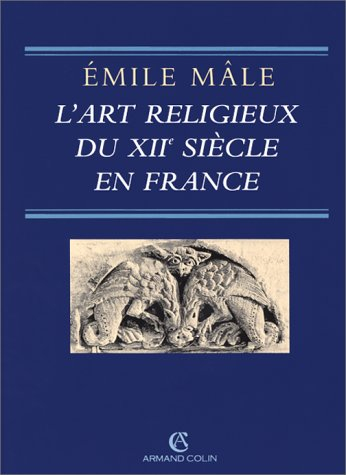 L'art religieux du XIIe siècle en France : étude sur l'iconographie du XIIe siècle et sur ses source