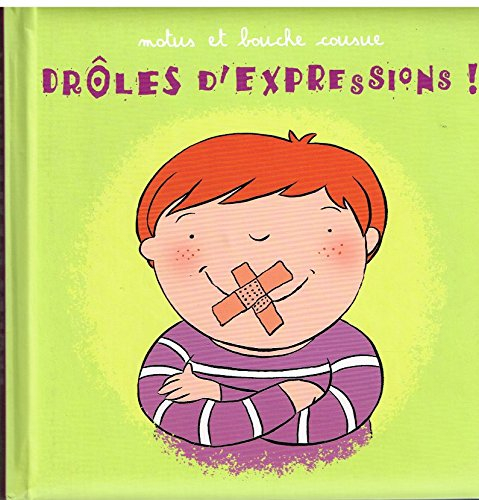 Drôles d'expressions ! : motus et bouche cousue