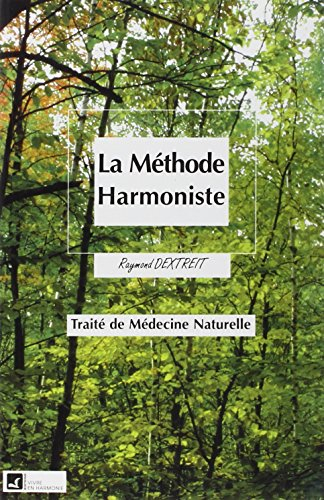 La méthode harmoniste : le traité de médecine naturelle