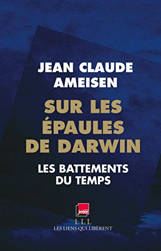 Sur les épaules de Darwin, sur les épaules des géants. Les battements du temps