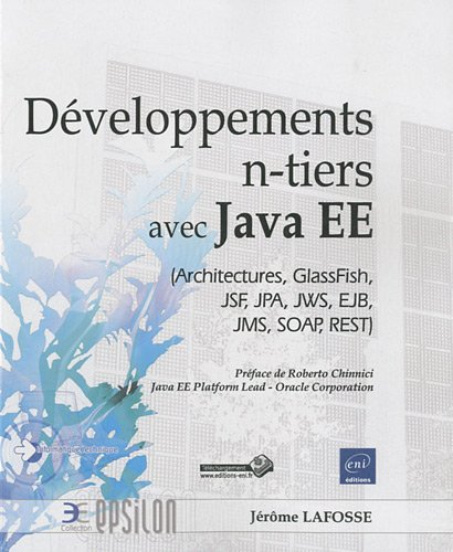Développements n-tiers avec Java EE : architectures, GlassFish, JSF, JPA, JWS, EJB, JMS, SOAP, REST