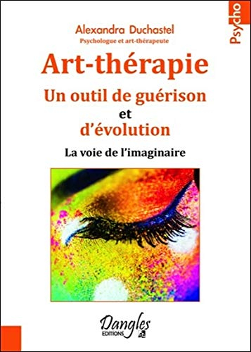 Art-thérapie : un outil de guérison et d'évolution : la voie de l'imaginaire