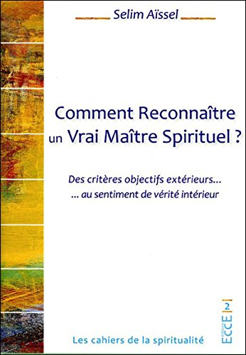 Comment reconnaître un vrai maître spirituel ? : des critères objectifs extérieurs... au sentiment d