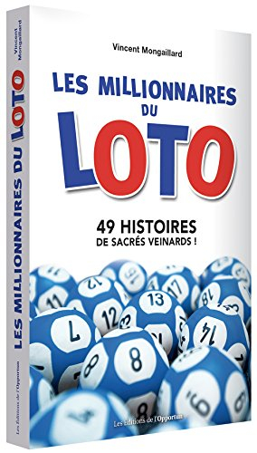 Les millionnaires du loto : 49 histoires de sacrés veinards !
