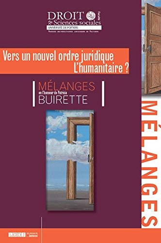 Vers un nouvel ordre juridique, l'humanitaire ? : mélanges en l'honneur de Patricia Buirette
