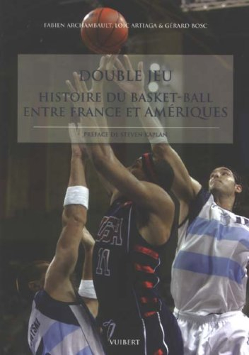 Double jeu : histoire du basket-ball entre France et Amériques