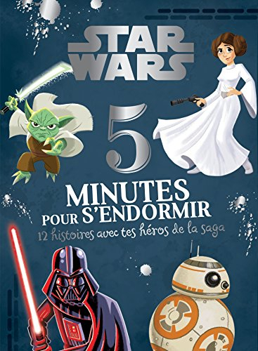 Star Wars : 5 minutes pour s'endormir : 12 histoires avec tes héros de la saga