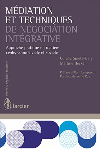 Médiation et techniques de négociation intégrative : approche pratique en matière civile, commercial