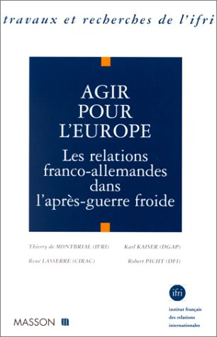 Agir pour l'Europe : coopération franco-allemande dans l'après-guerre froide