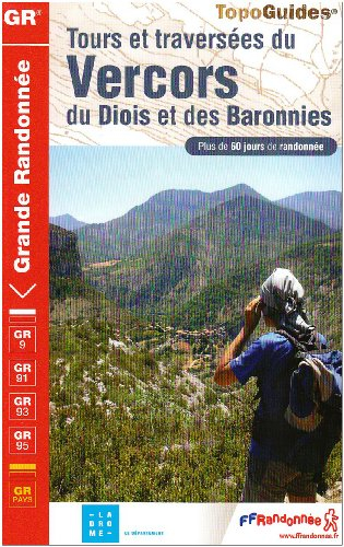 Tours et traversées du Vercors, du Diois et de Baronnies: Plus de 60 jours de randonnée