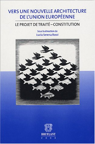 Vers une nouvelle architecture de l'Union européenne : le projet de traité-constitution