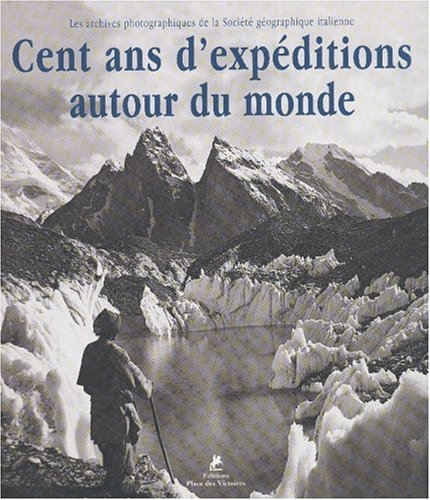 Cent ans d'expéditions autour du monde : les archives photographiques de la Société géographique ita
