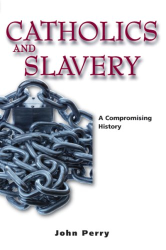 catholics and slavery: a compromising history