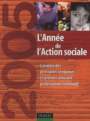 L'année de l'action sociale 2005 : l'analyse des principales tendances : le premier annuaire profess