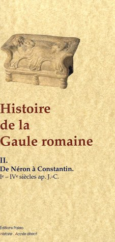 Histoire de la Gaule romaine : d'après le témoignage des historiens grecs. Vol. 2. De Néron à Consta