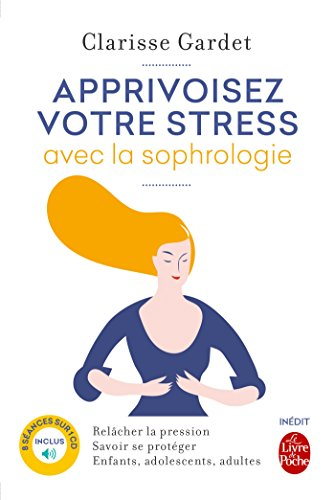 Apprivoisez votre stress avec la sophrologie : relâcher la pression, savoir se protéger : enfants, a