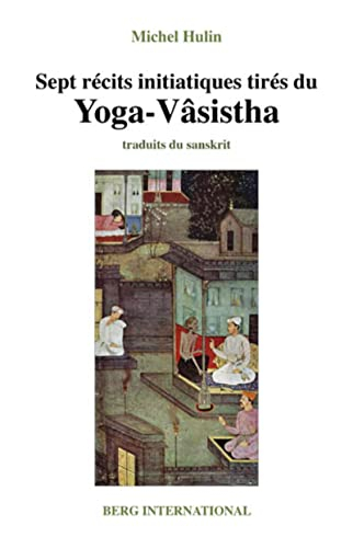 Sept récits initiatiques tirés du Yoga-Vâsistha