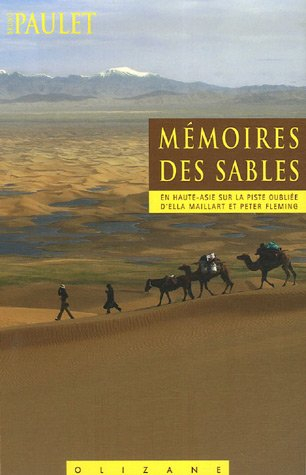 Mémoires des sables : en Haute-Asie sur la piste oubliée d'Ella Maillart et Peter Fleming