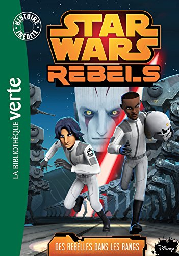 Star Wars rebels. Vol. 6. Des rebelles dans les rangs