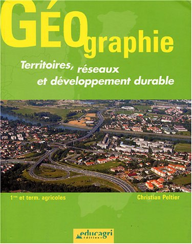 Géographie: Territoires, réseaux et développement durable ; 1e et Tle agricoles