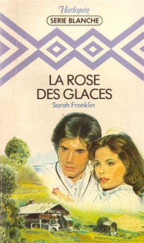 la rose des glaces : collection : harlequin série blanche n, 75