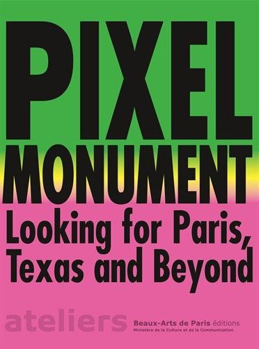 Pixel monument, looking for Paris, Texas and beyond : Mélissa Boucher, Charlotte El Moussaed, Mazacc