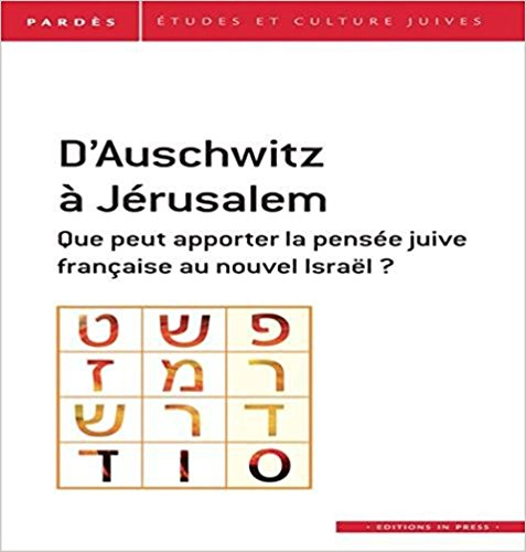 Pardès, n° 59. D'Auschwitz à Jérusalem : que peut apporter la pensée juive française au nouvel Israë