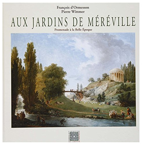 Aux jardins de Méréville : une promenade aux jardins de Méréville sous la IIIe République, 1895-1905