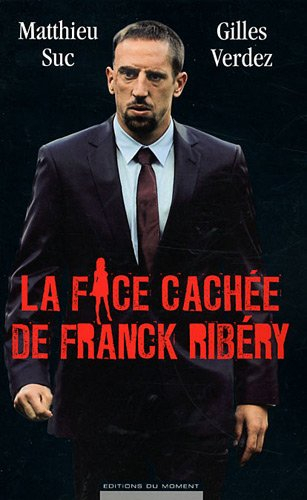 La face cachée de Franck Ribéry