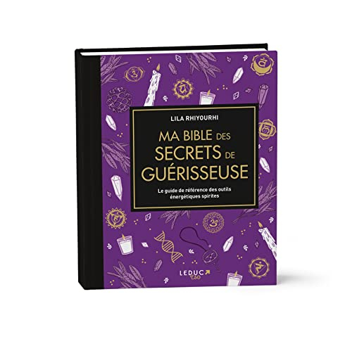 Ma bible des secrets de guérisseuse : le guide de référence des outils énergétiques spirites