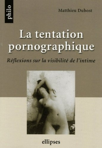 La tentation pornographique : réflexions sur la visibilité de l'intime