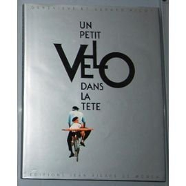 Un petit vélo dans la tête : pour tous les accrocs, les amoureux du vélo, un grand tour anarchique e
